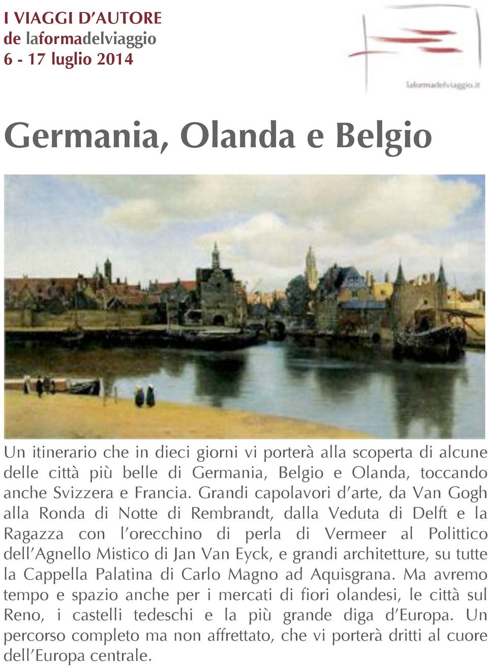 Grandi capolavori d arte, da Van Gogh alla Ronda di Notte di Rembrandt, dalla Veduta di Delft e la Ragazza con l orecchino di perla di Vermeer al Polittico dell Agnello Mistico di Jan