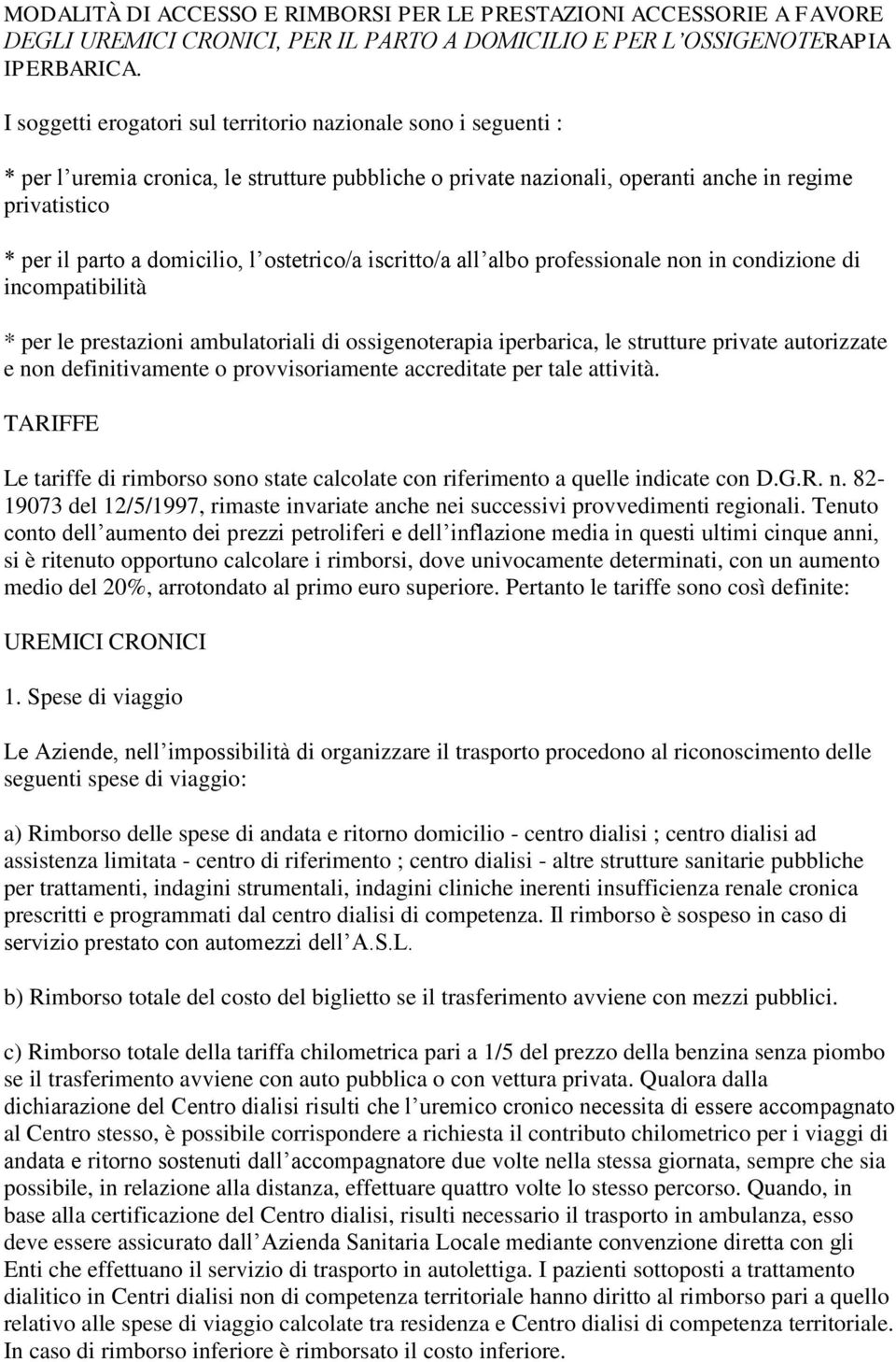 ostetrico/a iscritto/a all albo professionale non in condizione di incompatibilità * per le prestazioni ambulatoriali di ossigenoterapia iperbarica, le strutture private autorizzate e non