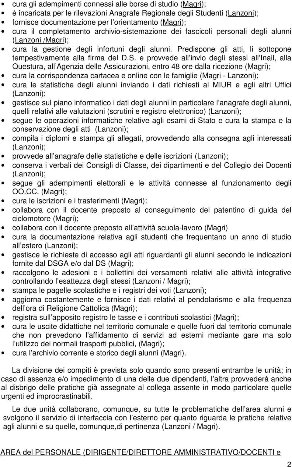 Predispone gli atti, li sottopone tempestivamente alla firma del D.S.