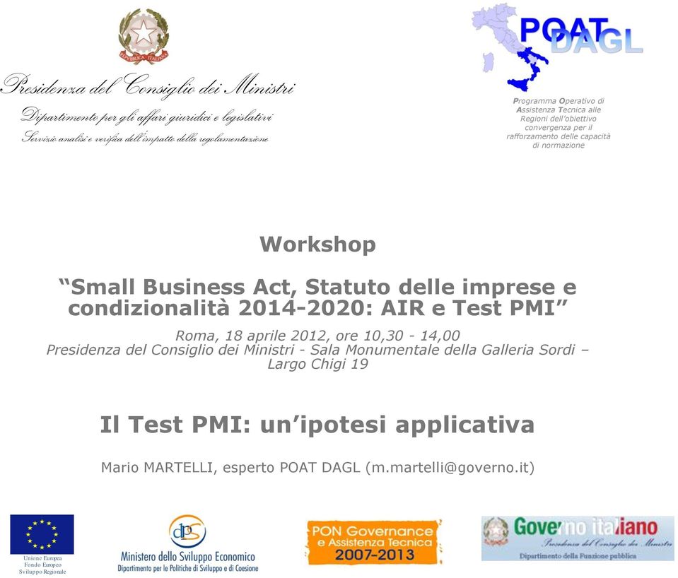 Statuto delle imprese e condizionalità 2014-2020: AIR e Test PMI Roma, 18 aprile 2012, ore 10,30-14,00 Presidenza del Consiglio dei Ministri - Sala Monumentale