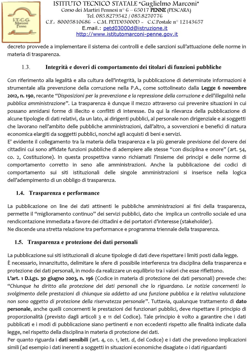 prevenzione della corruzione nella P.A., come sottolineato dalla Legge 6 novembre 2012, n.