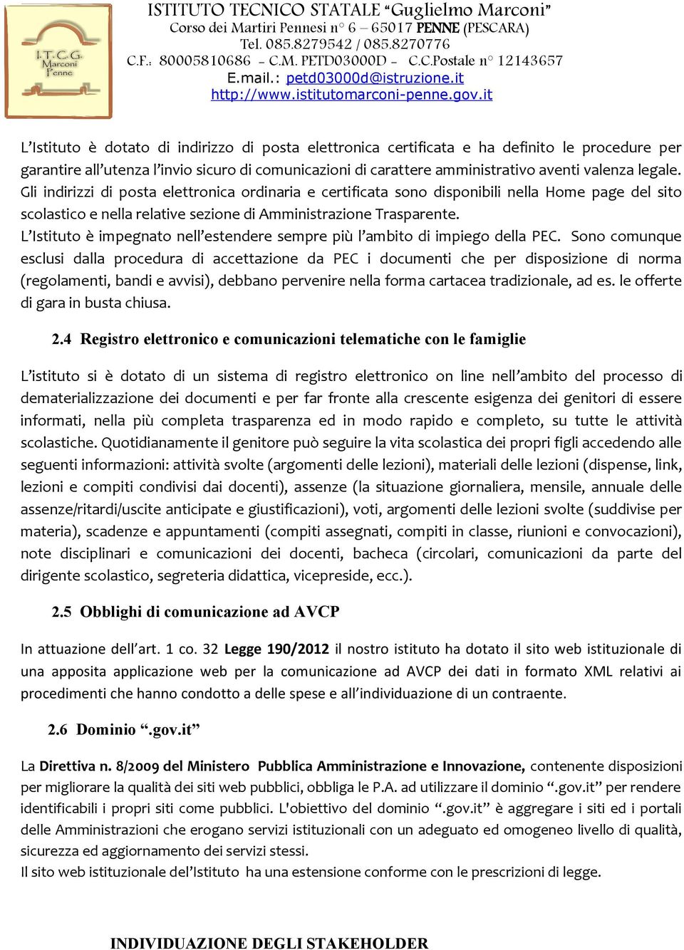 L Istituto è impegnato nell estendere sempre più l ambito di impiego della PEC.