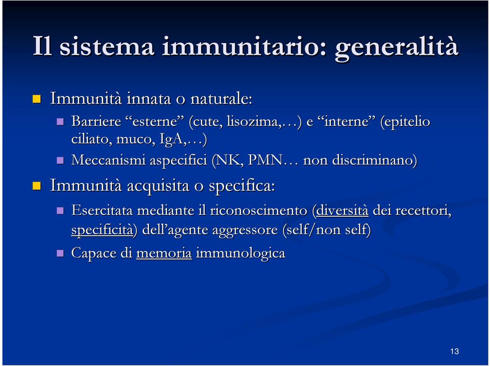 Immunità acquisita o specifica: Esercitata mediante il riconoscimento (diversit( diversità dei