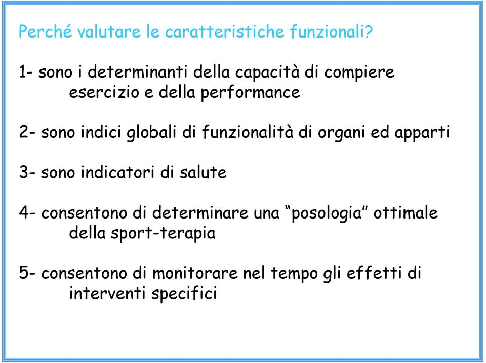 indici globali di funzionalità di organi ed apparti 3- sono indicatori di salute 4-