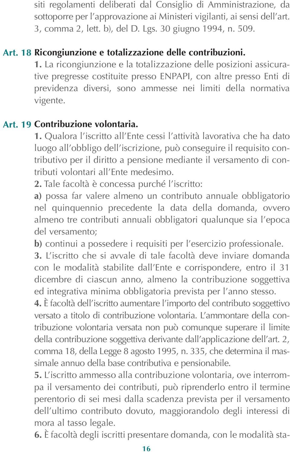 94, n. 509. Ricongiunzione e totalizzazione delle contribuzioni. 1.