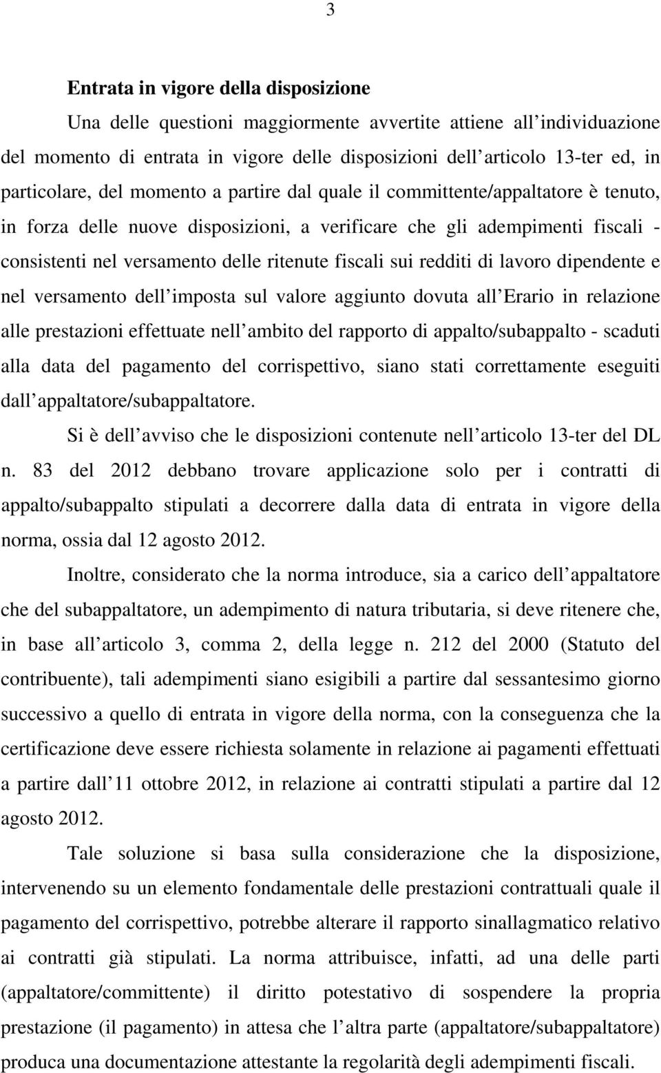 ritenute fiscali sui redditi di lavoro dipendente e nel versamento dell imposta sul valore aggiunto dovuta all Erario in relazione alle prestazioni effettuate nell ambito del rapporto di