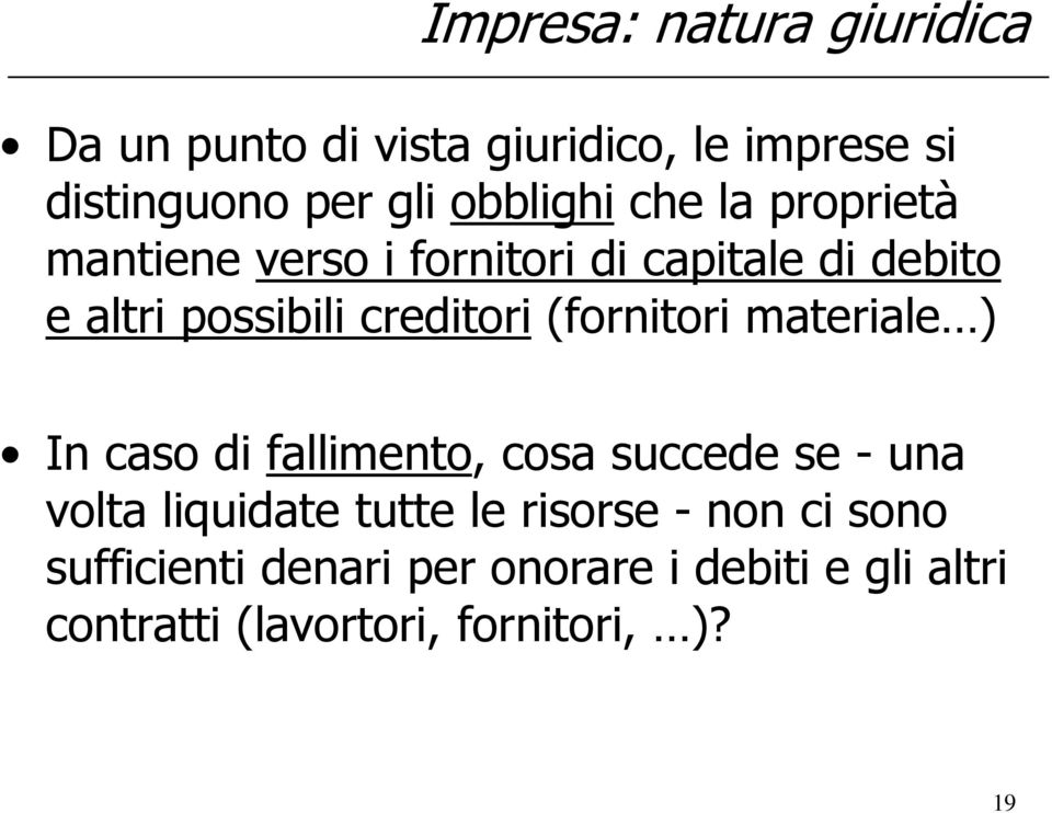 creditori (fornitori materiale ) In caso di fallimento, cosa succede se - una volta liquidate tutte