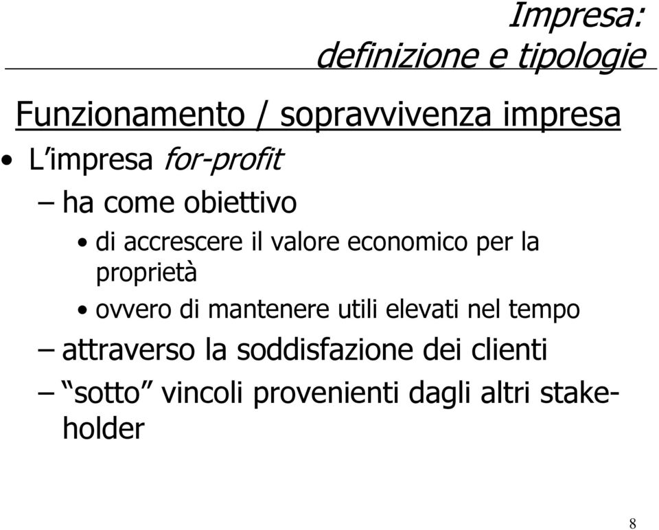 per la proprietà ovvero di mantenere utili elevati nel tempo attraverso