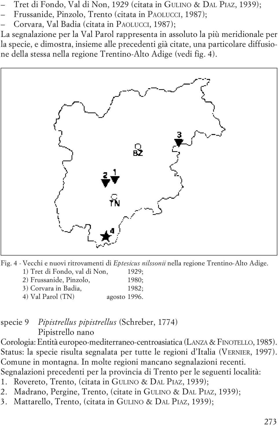 Fig. 4 - Vecchi e nuovi ritrovamenti di Eptesicus nilssonii nella regione Trentino-Alto Adige.