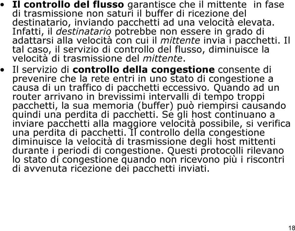 Il tal caso, il servizio di controllo del flusso, diminuisce la velocità di trasmissione del mittente.