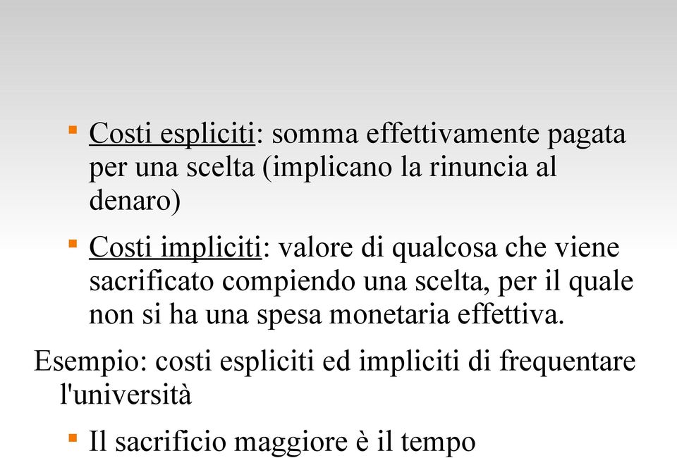 compiendo una scelta, per il quale non si ha una spesa monetaria effettiva.