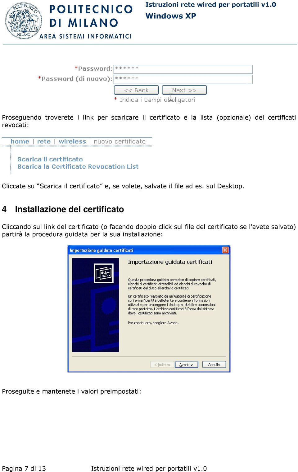 4 Installazione del certificato Cliccando sul link del certificato (o facendo doppio click sul file del certificato se
