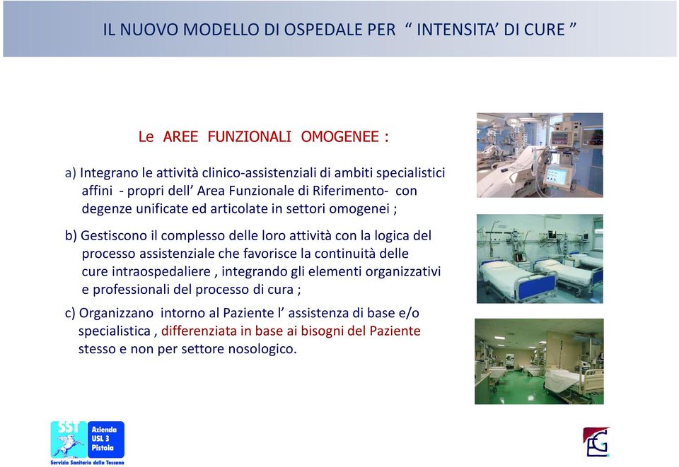 logica del processo assistenziale che favorisce la continuità delle cure intraospedaliere, integrando gli elementi organizzativi e professionali del processo