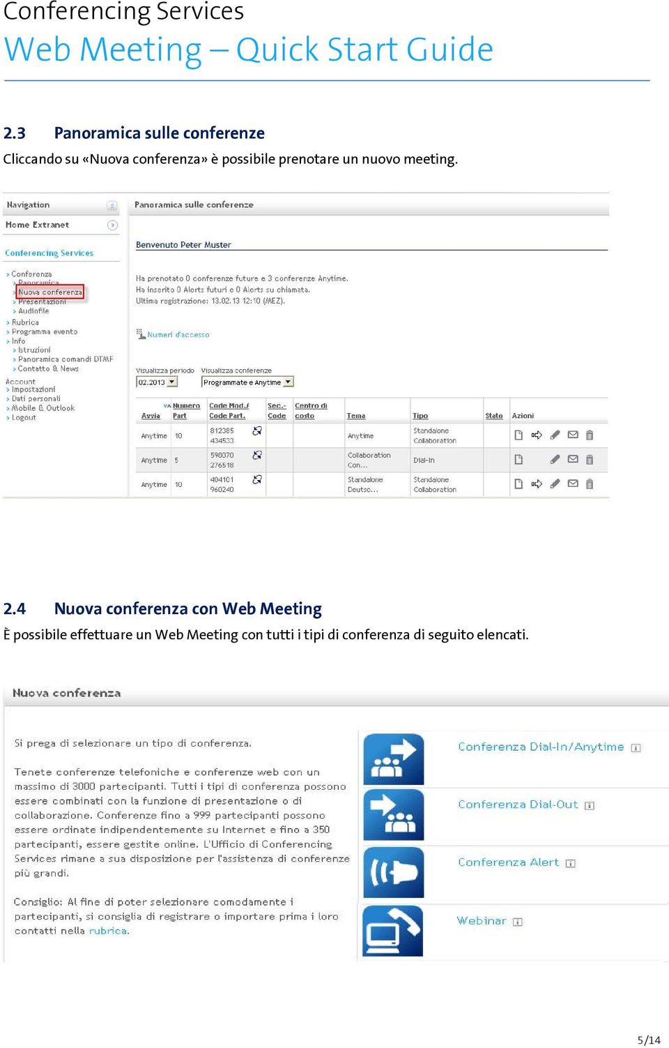 4 Nuova conferenza con Web Meeting È possibile effettuare