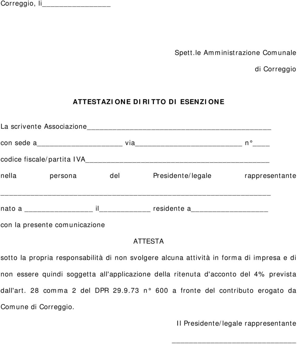 nella persona del Presidente/legale rappresentante nato a il residente a con la presente comunicazione ATTESTA sotto la propria responsabilità di