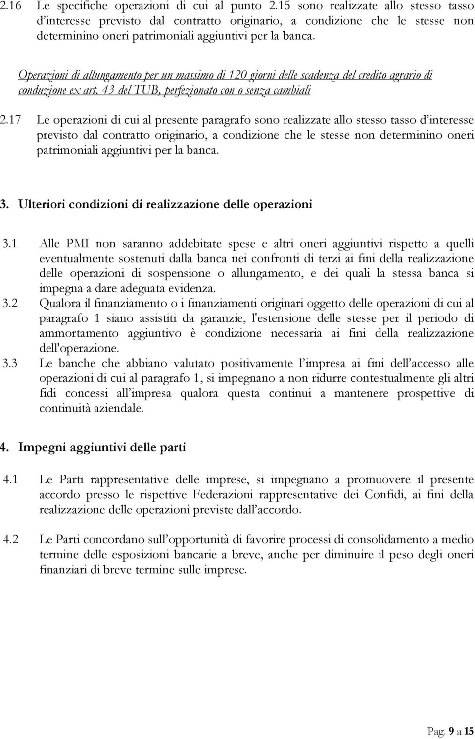 Operazioni di allungamento per un massimo di 120 giorni delle scadenza del credito agrario di conduzione ex art. 43 del TUB, perfezionato con o senza cambiali 2.