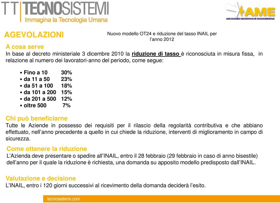 possesso dei requisiti per il rilascio della regolarità contributiva e che abbiano effettuato, nell anno precedente a quello in cui chiede la riduzione, interventi di miglioramento in campo di