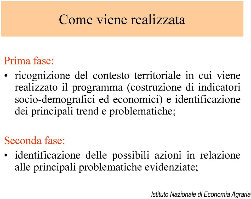 economici) e identificazione dei principali trend e problematiche; Seconda fase:
