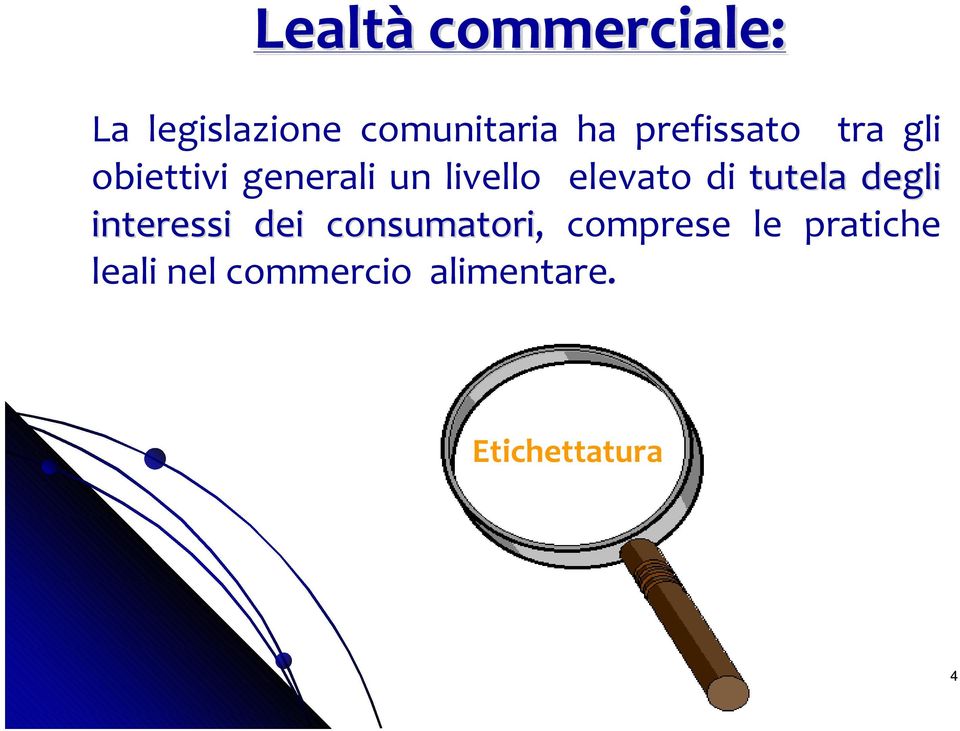 elevato di tutela degli interessi dei consumatori,