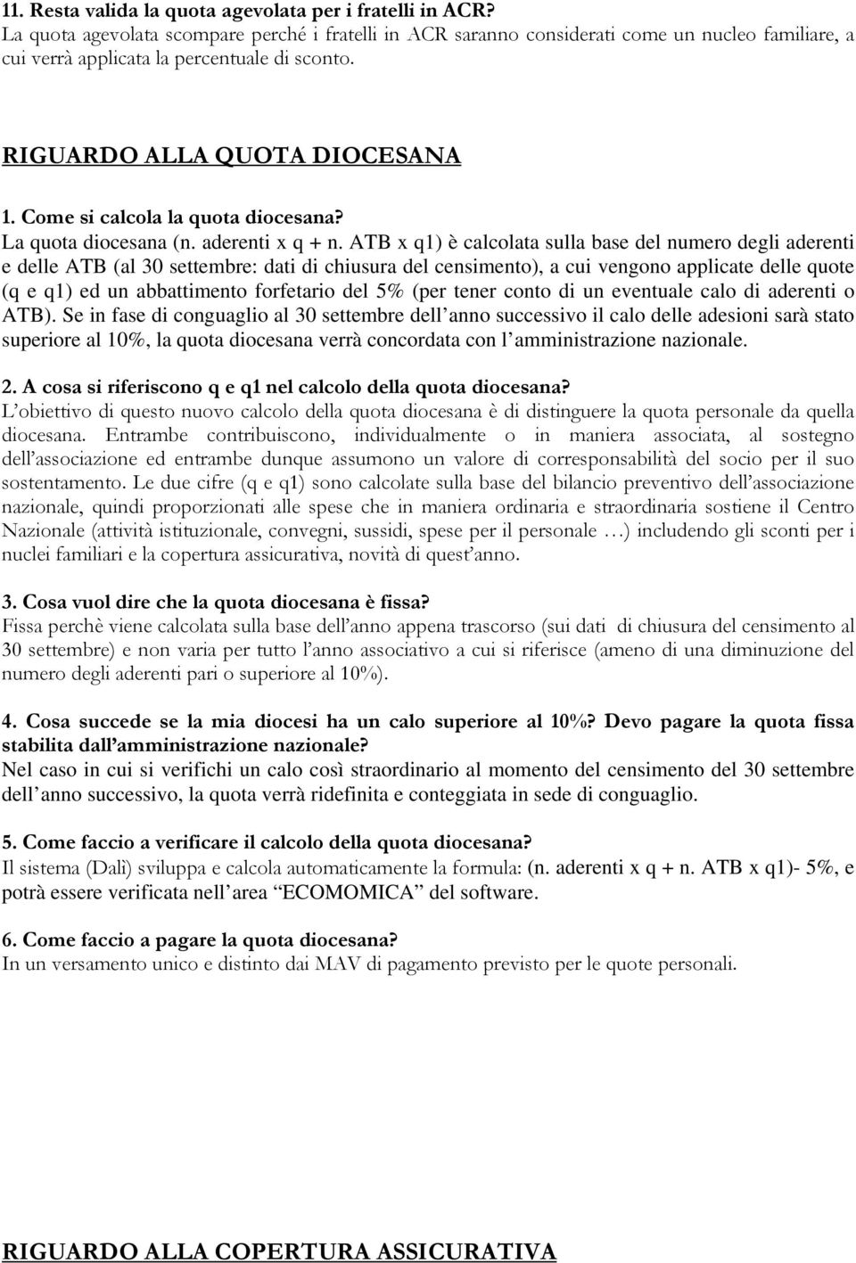 Come si calcola la quota diocesana? La quota diocesana (n. aderenti x q + n.