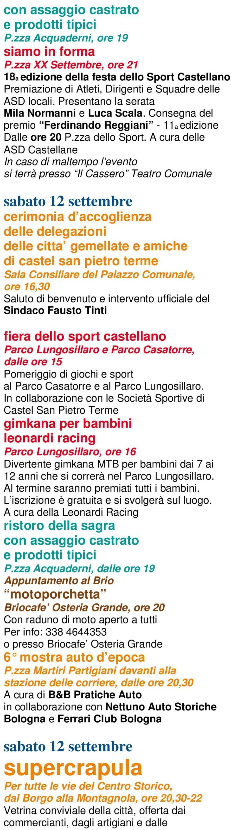 A cura delle ASD Castellane In caso di maltempo l evento si terrà presso Il Cassero Teatro Comunale sabato 12 settembre cerimonia d accoglienza delle delegazioni delle citta gemellate e amiche di