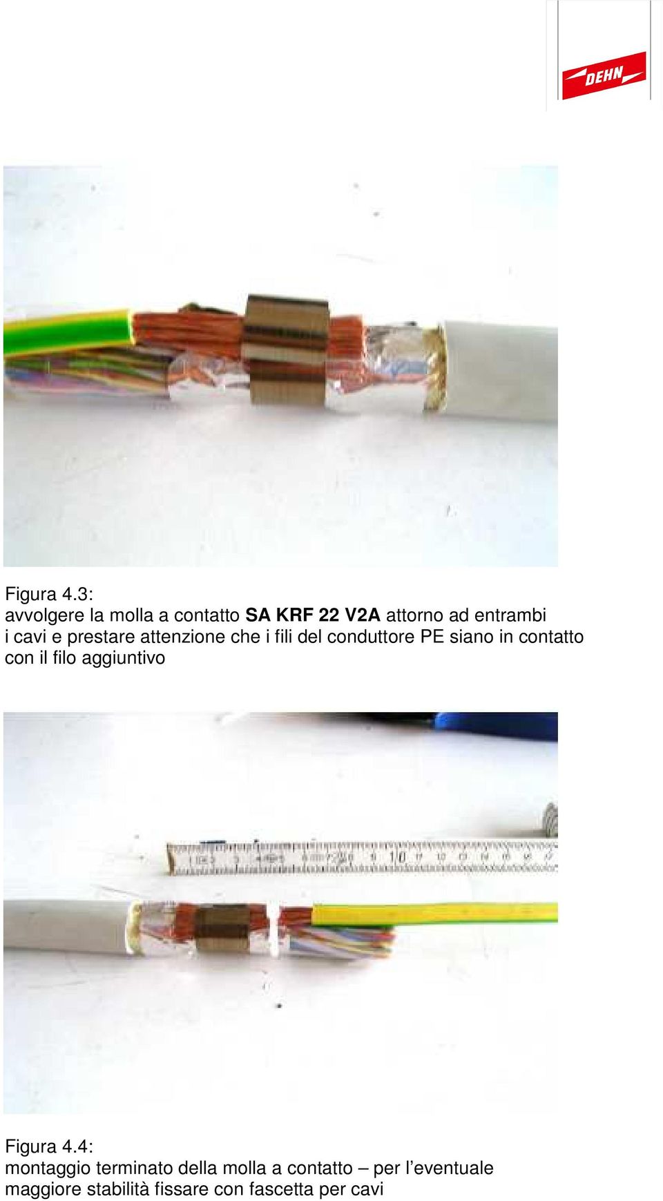 e prestare attenzione che i fili del conduttore PE siano in contatto con