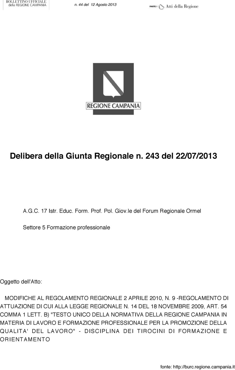 9 -REGOLAMENTO DI ATTUAZIONE DI CUI ALLA LEGGE REGIONALE N. 14 DEL 18 NOVEMBRE 2009, ART. 54 COMMA 1 LETT.