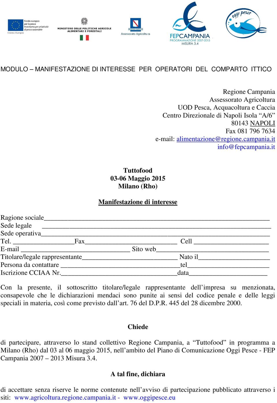 Fax Cell E-mail Sito web Titolare/legale rappresentante Nato il Persona da contattare tel Iscrizione CCIAA Nr.