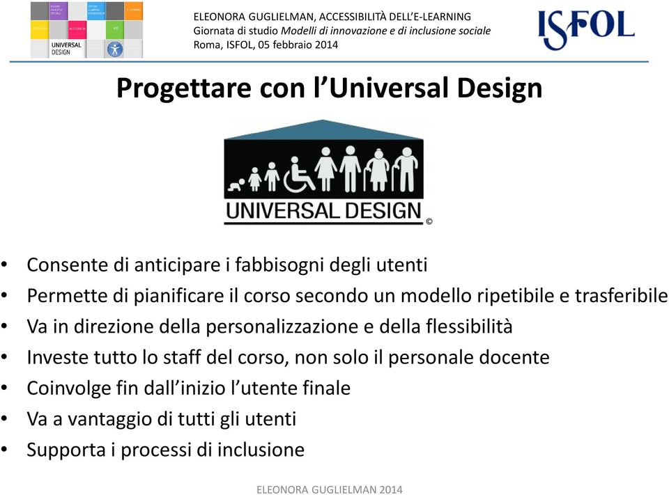 personalizzazione e della flessibilità Investe tutto lo staff del corso, non solo il personale