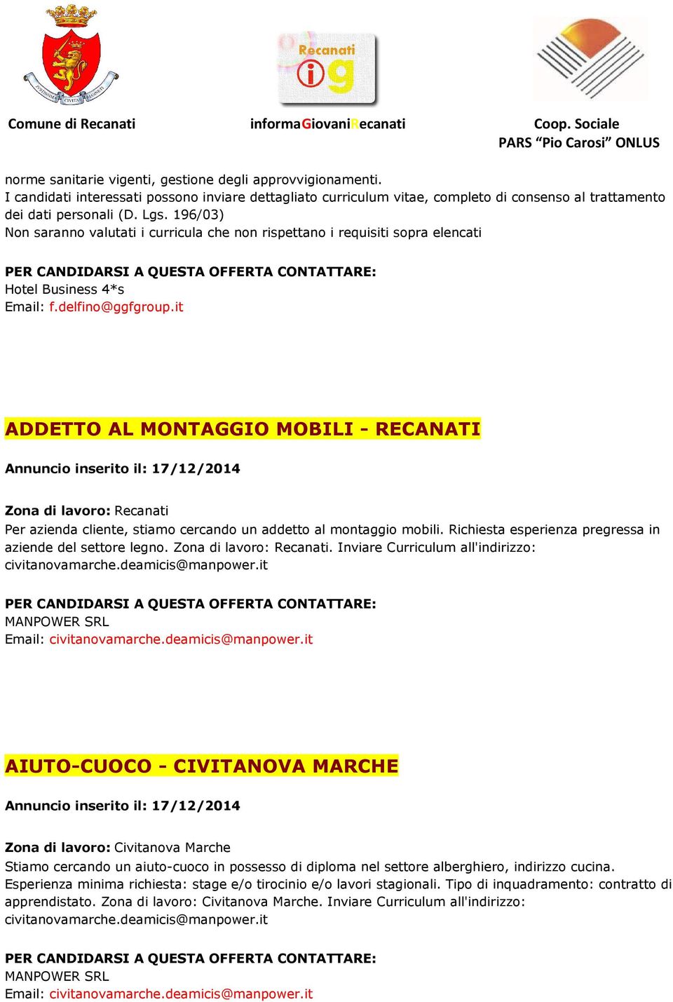 it ADDETTO AL MONTAGGIO MOBILI - RECANATI Annuncio inserito il: 17/12/2014 Zona di lavoro: Recanati Per azienda cliente, stiamo cercando un addetto al montaggio mobili.