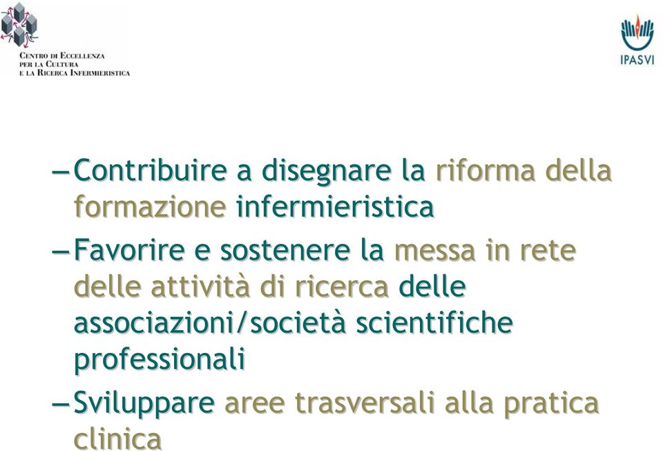 delle attività di ricerca delle associazioni/società