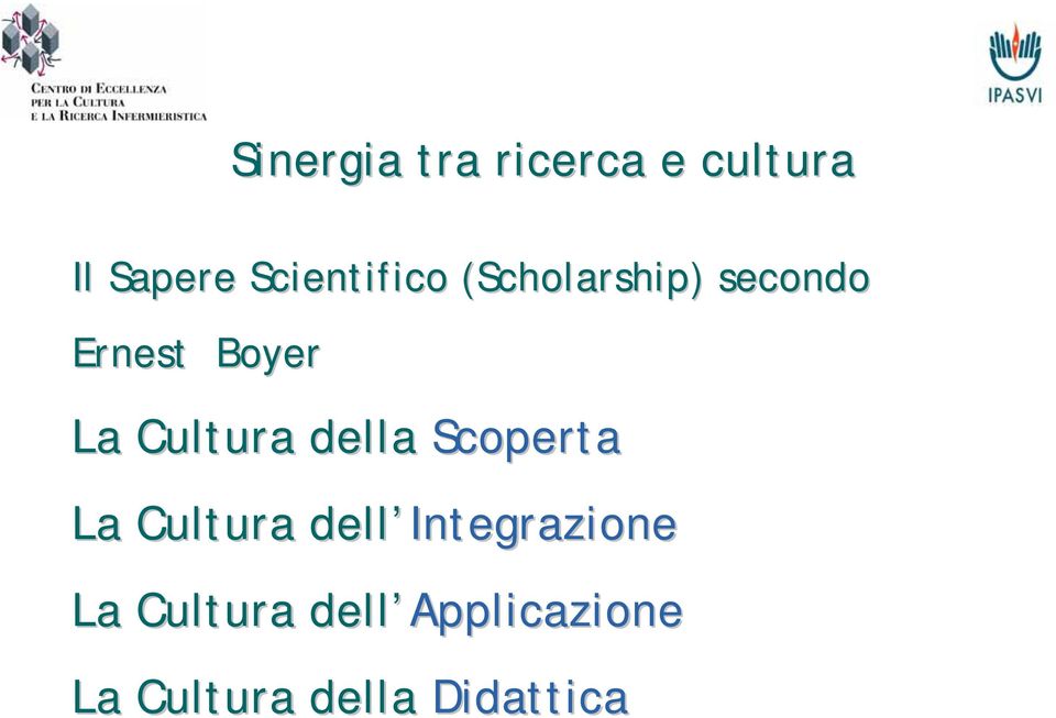 Cultura della Scoperta La Cultura dell Integrazione