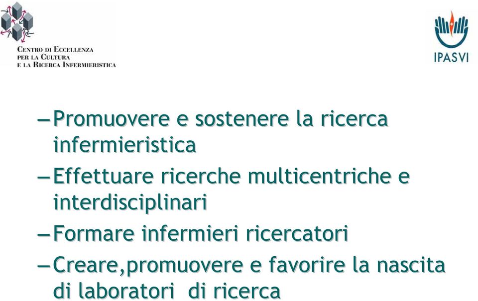 interdisciplinari Formare infermieri ricercatori