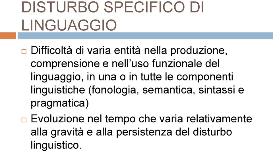 componenti linguistiche (fonologia, semantica, sintassi e pragmatica) Evoluzione