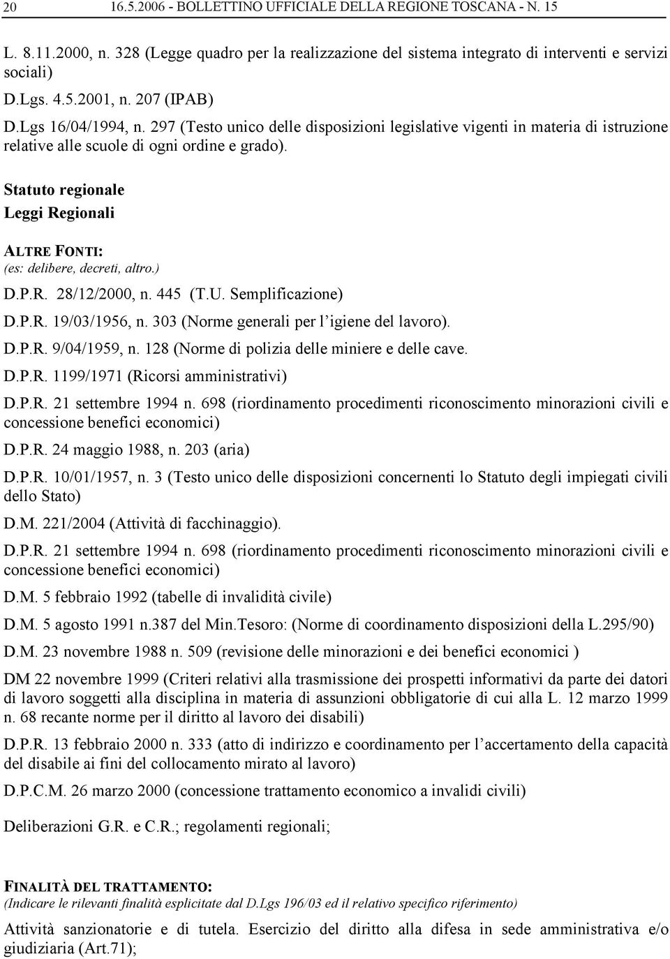 297 (Testo unico delle disposizioni legislative vigenti in materia di istruzione relative alle scuole di ogni ordine e grado).