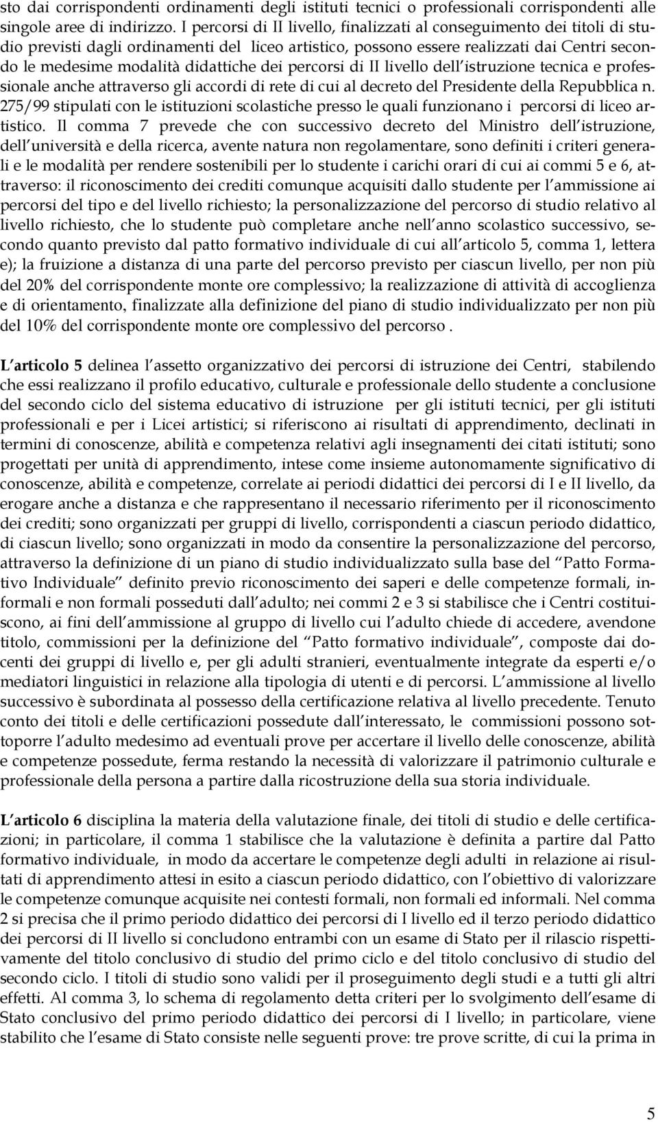 didattiche dei percorsi di II livello dell istruzione tecnica e professionale anche attraverso gli accordi di rete di cui al decreto del Presidente della Repubblica n.