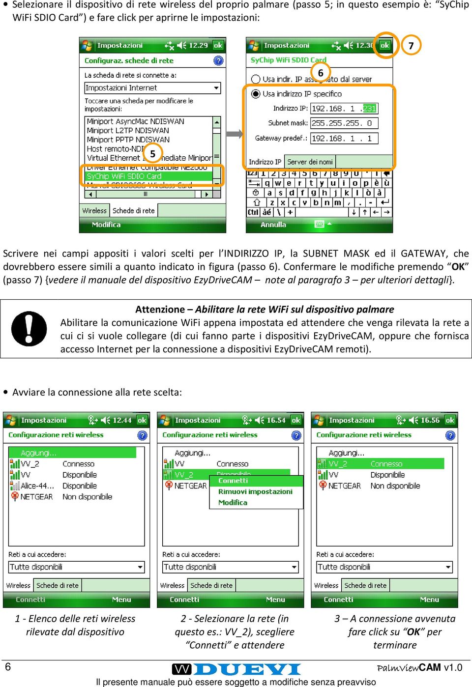 Confermare le modifiche premendo OK (passo 7) {vedere il manuale del dispositivo EzyDriveCAM note al paragrafo 3 per ulteriori dettagli}.