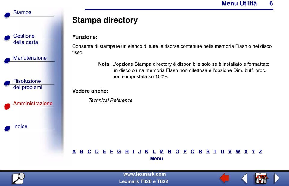 Vedere anche: Nota: L'opzione Stampa directory è disponibile solo se è installato