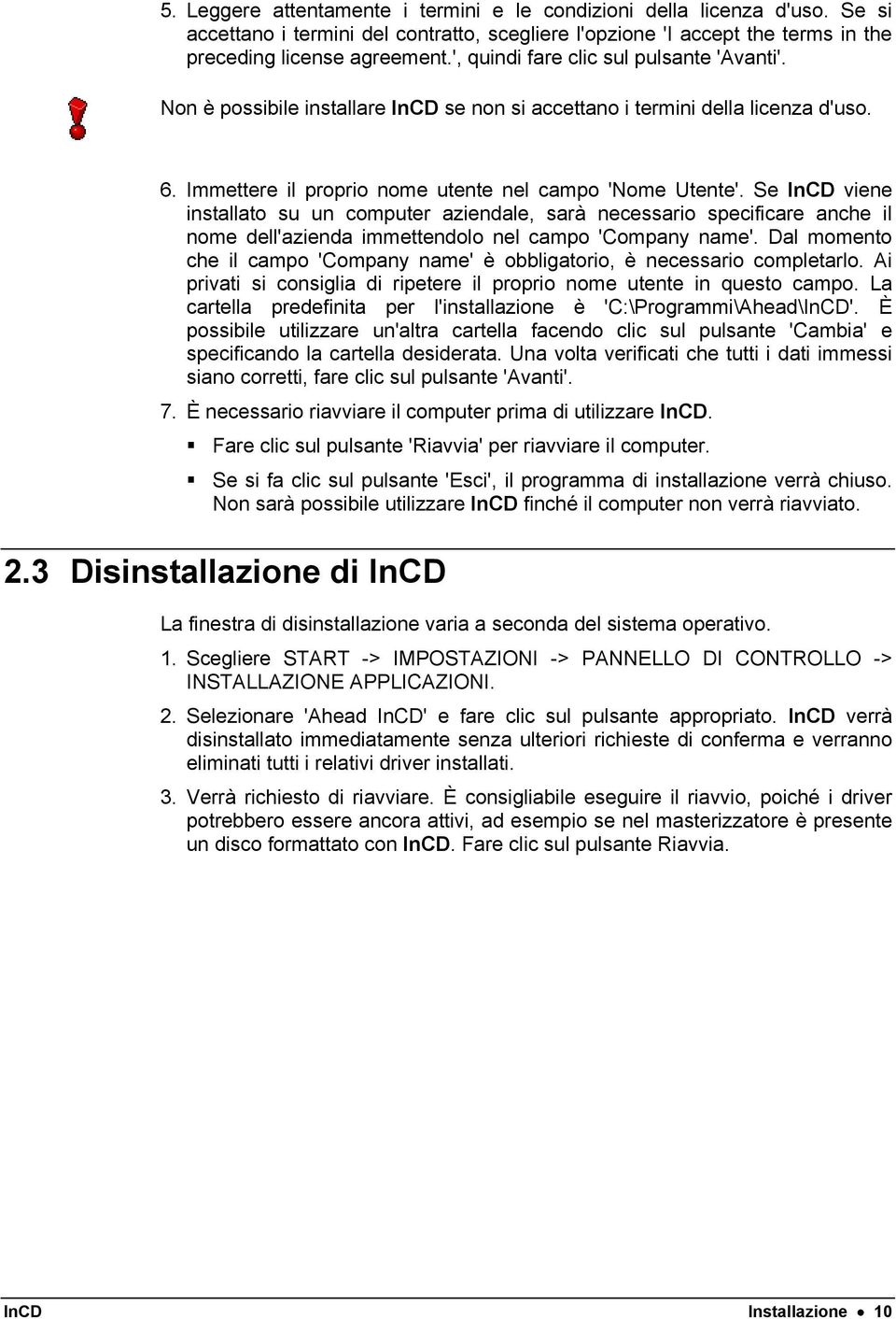 Se InCD viene installato su un computer aziendale, sarà necessario specificare anche il nome dell'azienda immettendolo nel campo 'Company name'.