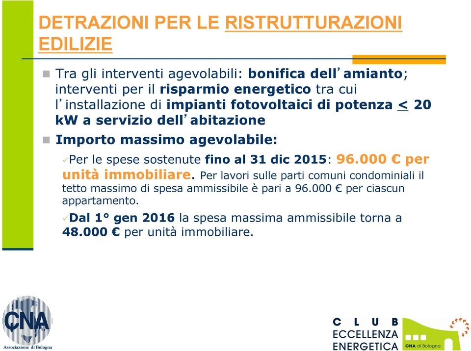 ü Per le spese sostenute fino al 31 dic 2015: 96.000 per unità immobiliare.