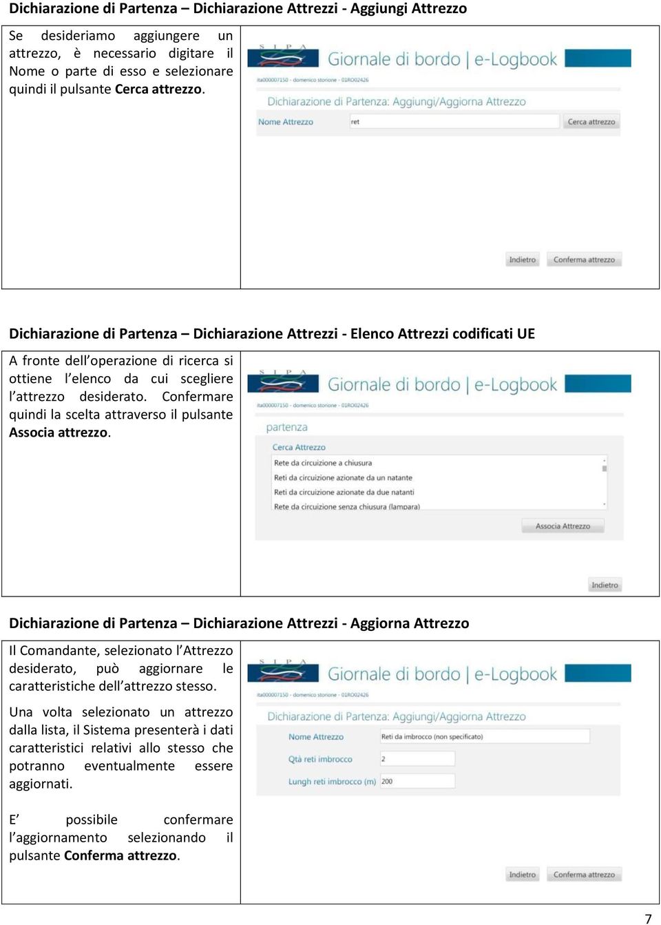 Confermare quindi la scelta attraverso il pulsante Associa attrezzo.