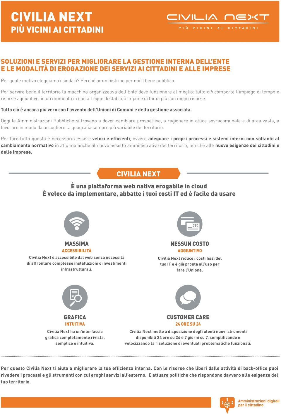 Per servire bene il territorio la macchina organizzativa dell Ente deve funzionare al meglio: tutto ciò comporta l impiego di tempo e risorse aggiuntive, in un momento in cui la Legge di stabilità