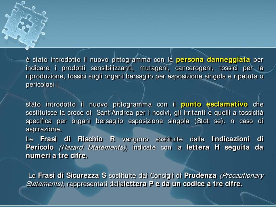 tossicità specifica per organi bersaglio esposizione singola (Stot se). n caso di aspirazione.