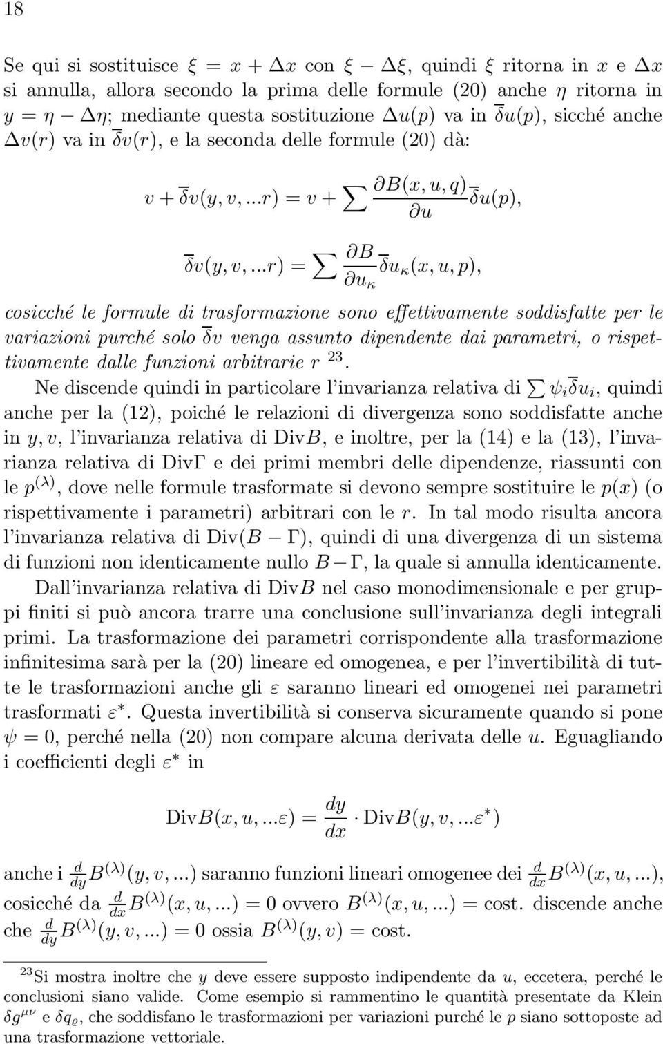 ..r = B u κ δu κ x,u,p, coscché le formule d trasformazone sono effettvamente soddsfatte per le varazon purché solo δv venga assunto dpendente da parametr, o rspettvamente dalle funzon arbtrare r 23.