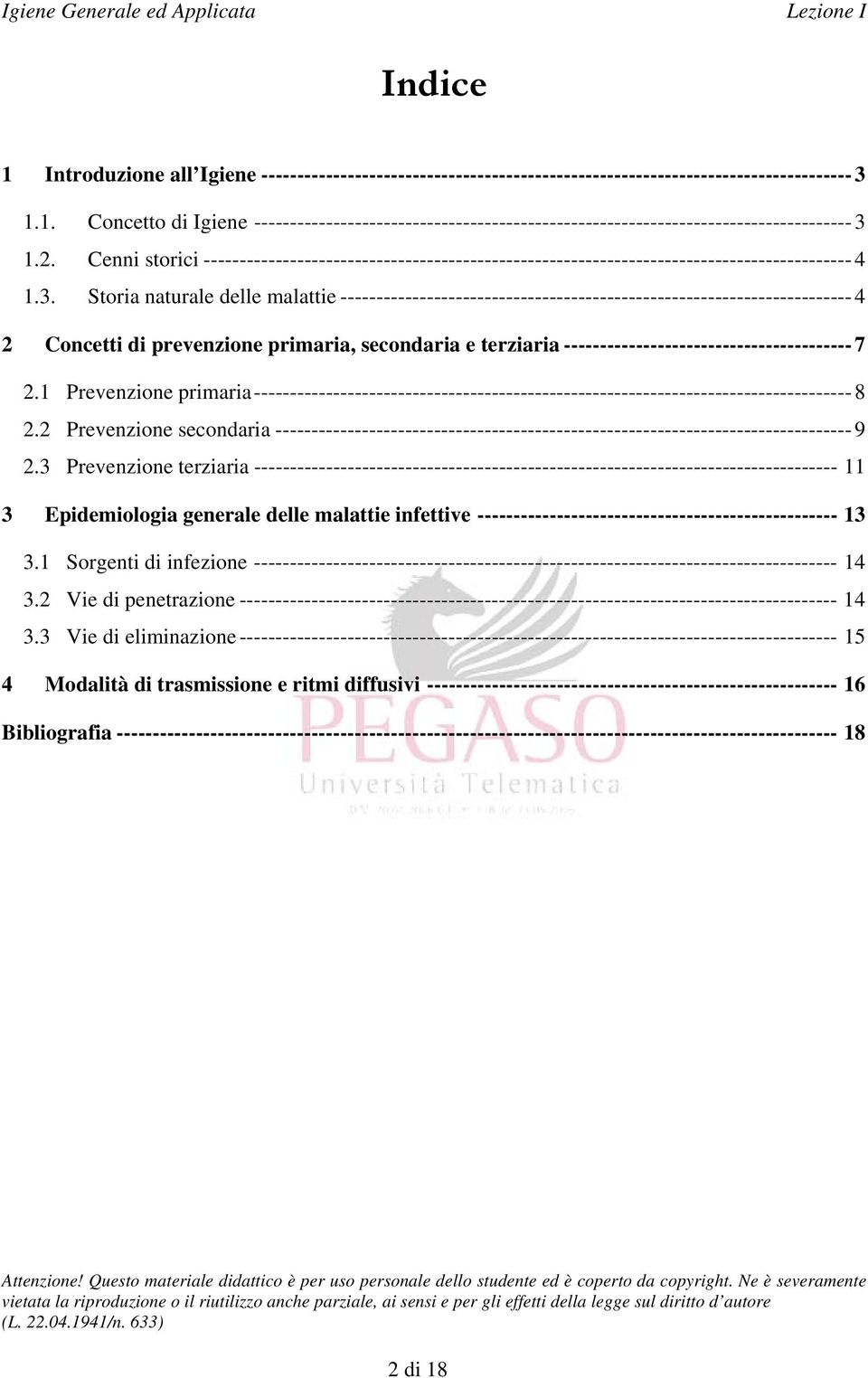 Storia naturale delle malattie ----------------------------------------------------------------------- 4 2 Concetti di prevenzione primaria, secondaria e terziaria