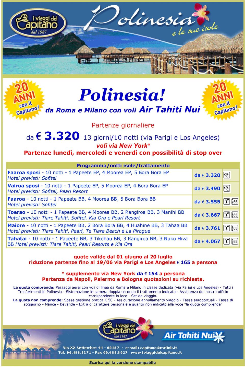 Papeete EP, 4 Moorea EP, 5 Bora Bora EP Hotel previsti: Sofitel Vairua sposi - 10 notti - 1 Papeete EP, 5 Moorea EP, 4 Bora Bora EP Hotel previsti: Sofitel, Pearl Resort Faaroa - 10 notti - 1 Papeete