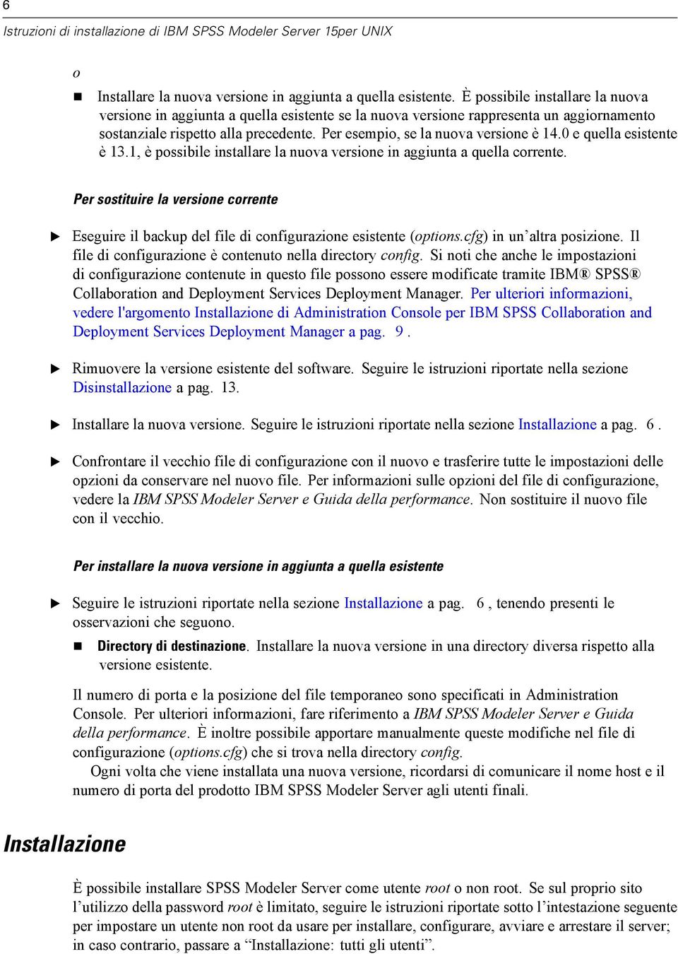 0 e quella esistente è 13.1, è possibile installare la nuova versione in aggiunta a quella corrente.