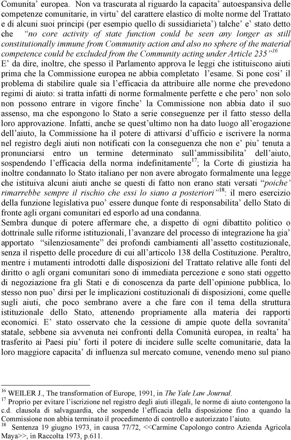 sussidiarieta ) talche e stato detto che no core activity of state function could be seen any longer as still constitutionally immune from Community action and also no sphere of the material