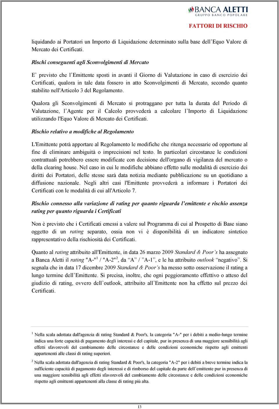 Sconvolgimenti di Mercato, secondo quanto stabilito nell'articolo 3 del Regolamento.