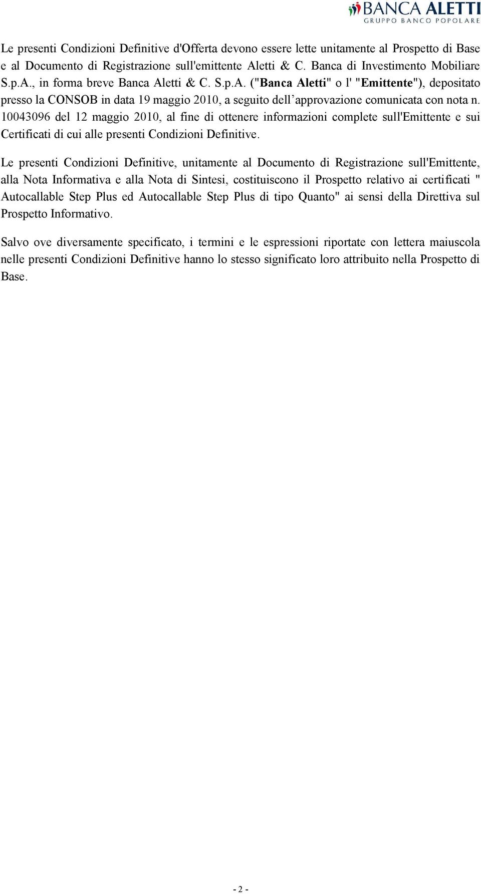 10043096 del 12 maggio 2010, al fine di ottenere informazioni complete sull'emittente e sui Certificati di cui alle presenti Condizioni Definitive.